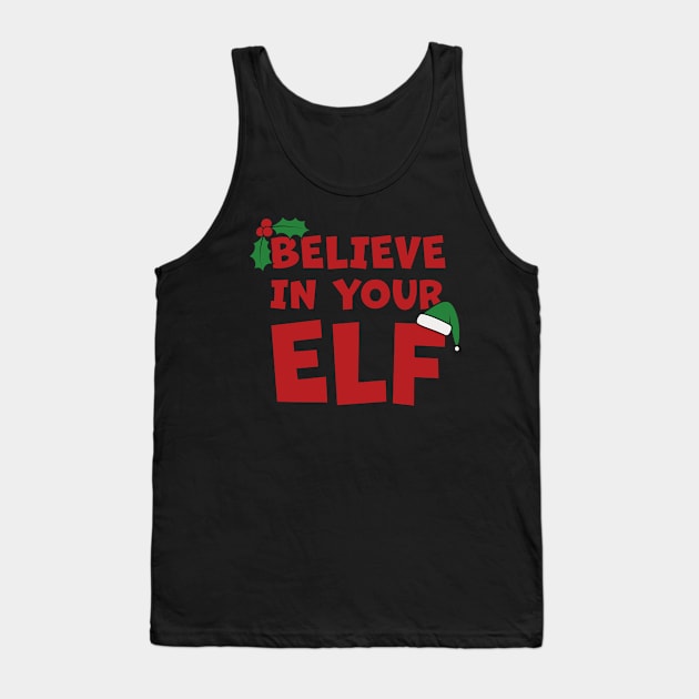 Don't Stop Believing In Your Elf Tank Top by Phil Tessier